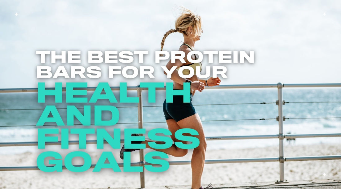 The Best Protein Bars for Your Health and Fitness Goals