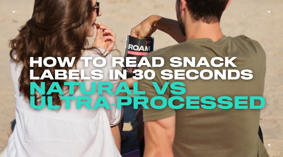 Natural vs Ultra‑Processed: How to Read Snack Labels in 30 Seconds