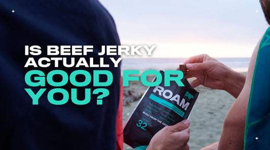 Is Beef Jerky Good for You? A Look at Nutrition and Why Roam Is Different