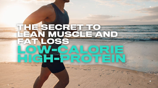 Low-Calorie, High-Protein Foods: The Secret to Lean Muscle and Fat Loss