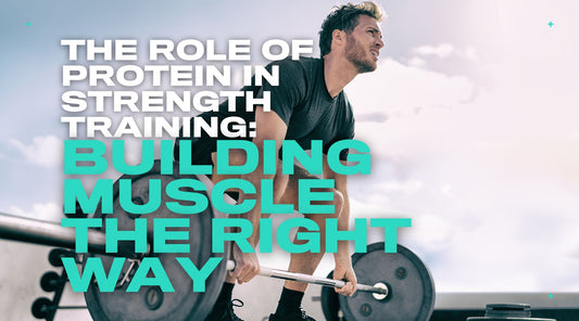 The Role of Protein in Strength Training: Building Muscle the Right Way