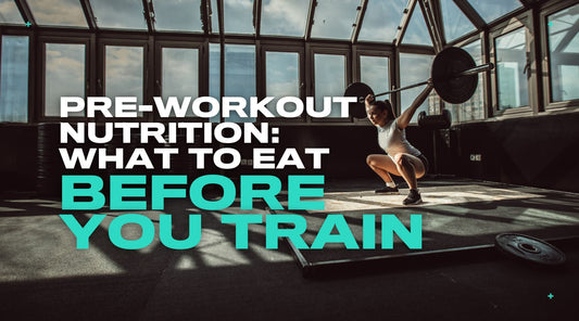 Pre-Workout Nutrition: What to Eat Before You Train