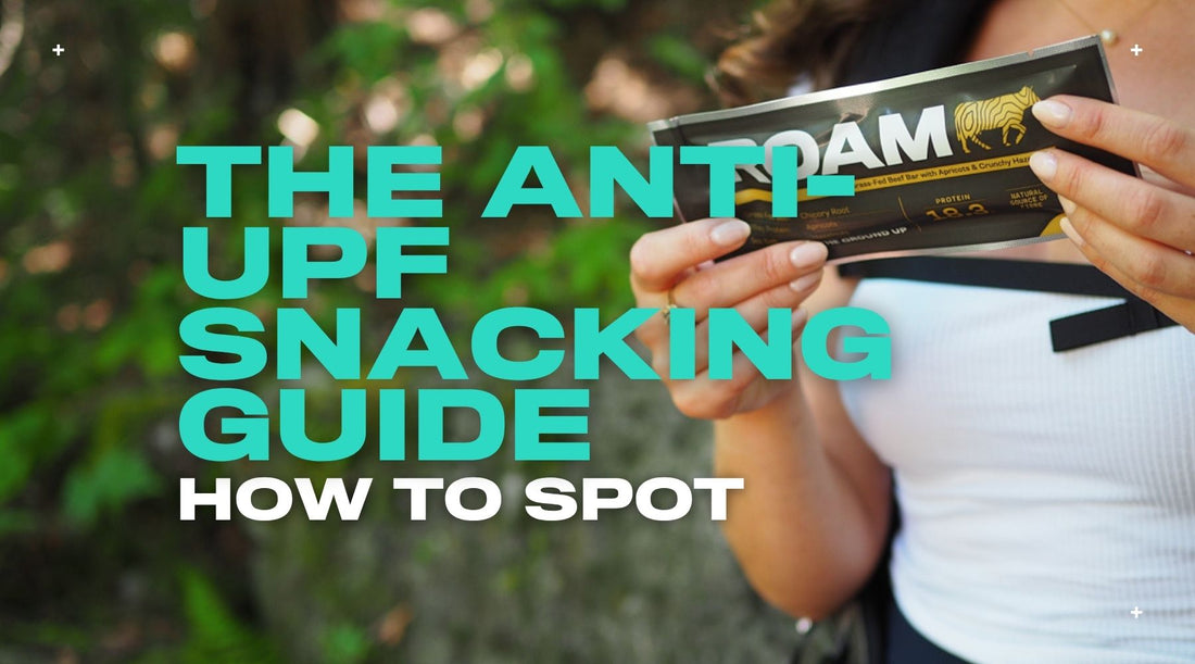 The Anti-UPF Snacking Guide: How to Spot Ultra-Processed Protein