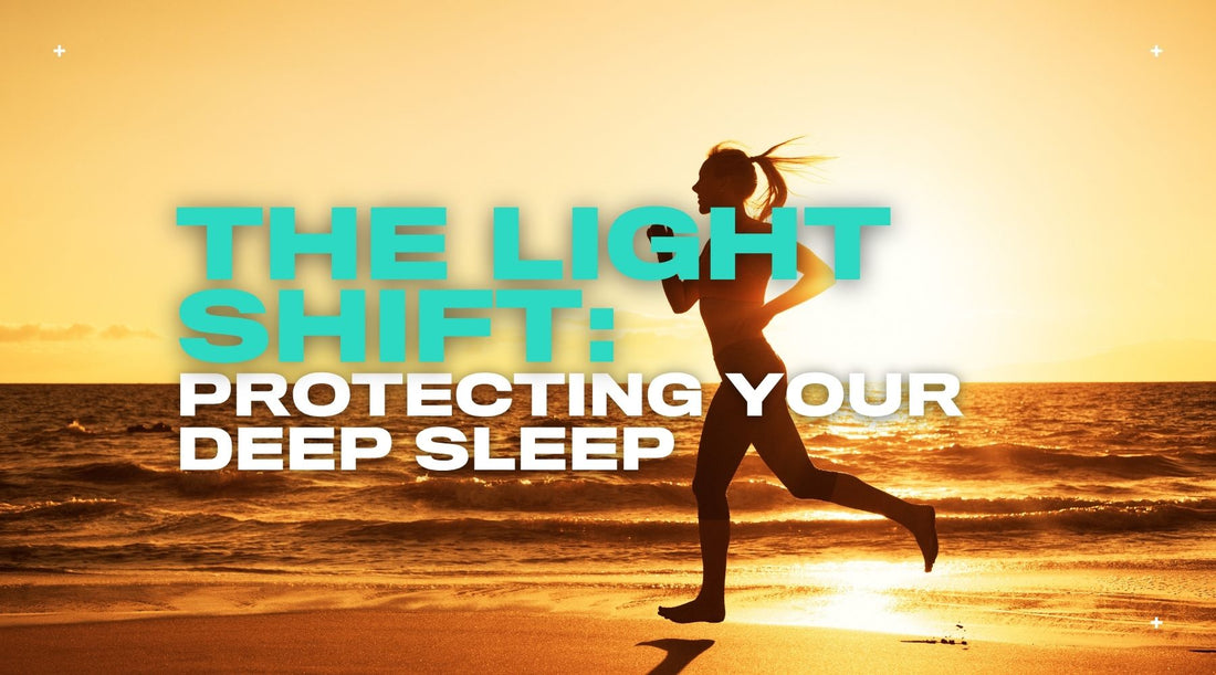 The Light Shift: Protecting Your Deep Sleep