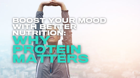 Boost Your Mood with Better Nutrition: Why Protein Matters