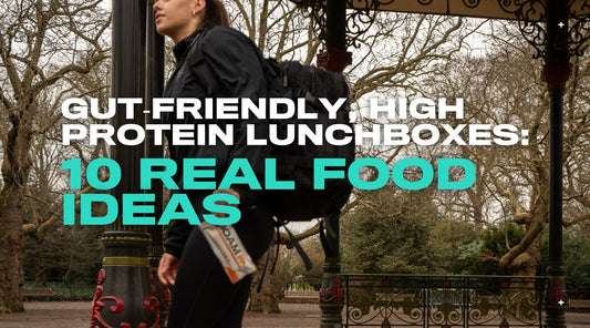 Gut‑Friendly, High‑Protein Lunchboxes: 10 Real‑Food Ideas