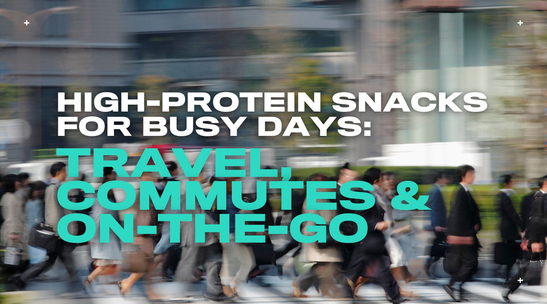 High-Protein Snacks for Busy Days: Travel, Commutes & On-the-Go Energy