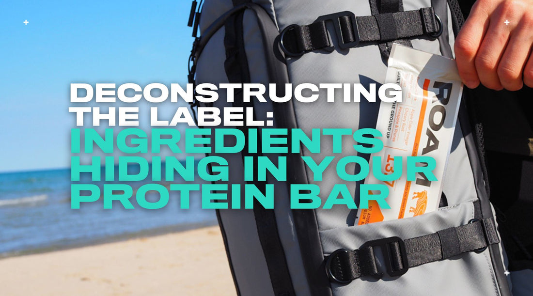Deconstructing the Label: The 'Nonsense' Ingredients Hiding in Your Protein Bar