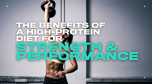 The Benefits of a High-Protein Diet for Strength and Performance