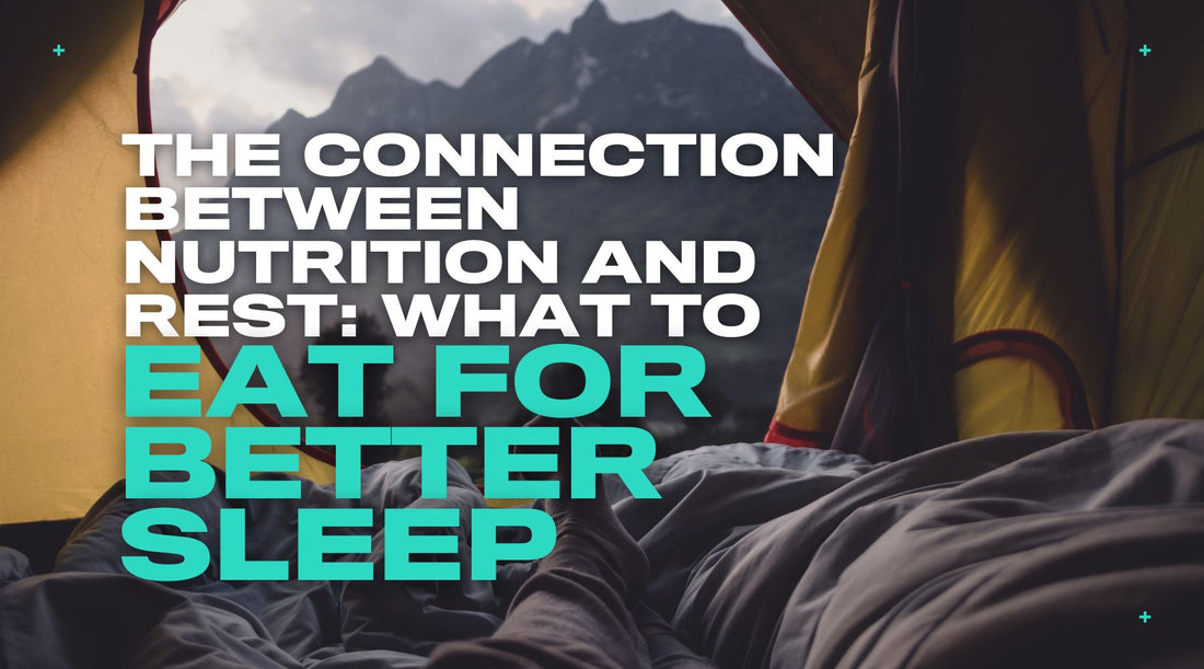 The Connection Between Nutrition and Rest: What to Eat for Better Sleep
