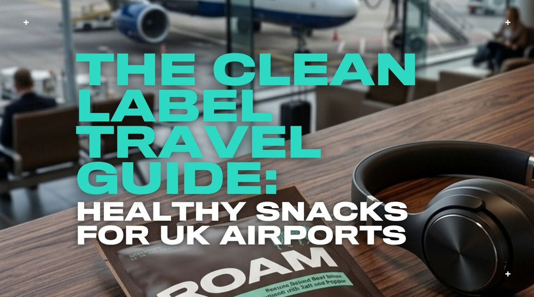 The Clean Label Travel Guide: Healthy Snacks for UK Airports
